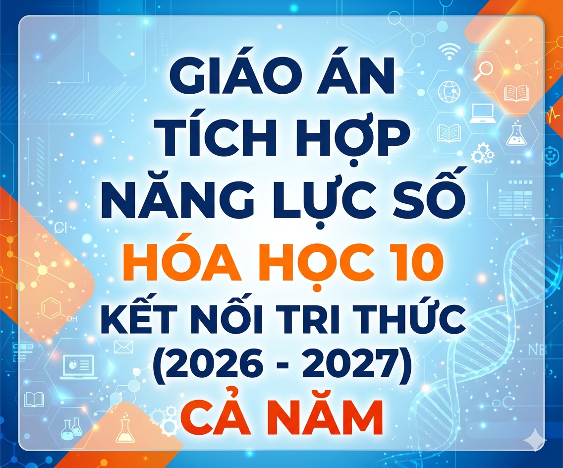 Giáo Án Tích Hợp Năng Lực Số Hóa Học 10 Kết Nối Tri Thức (Cả Năm 2026 - 2027)